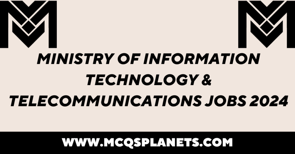 Ministry of Information Technology & Telecommunications Jobs 2024