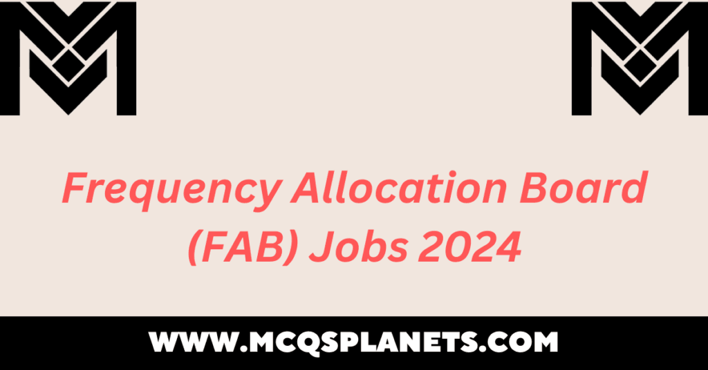 Frequency Allocation Board (FAB) Jobs 2024