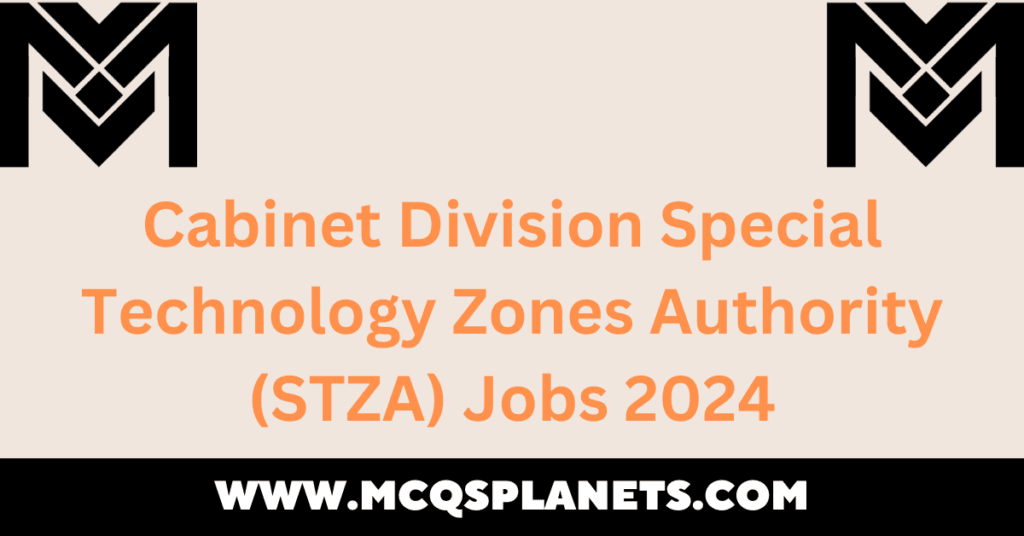 Cabinet Division Special Technology Zones Authority (STZA) Jobs 2024
