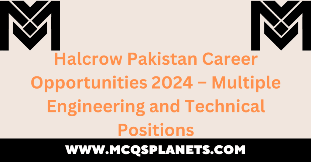 Halcrow Pakistan Career Opportunities 2024 – Multiple Engineering and Technical Positions