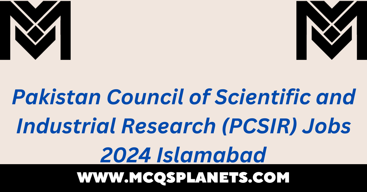 Pakistan Council of Scientific and Industrial Research (PCSIR) Jobs 2024 Islamabad