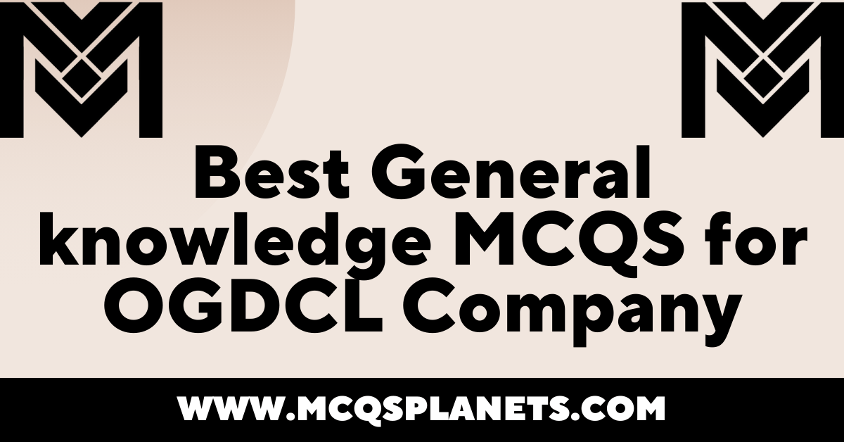 General knowledge MCQS for OGDCL