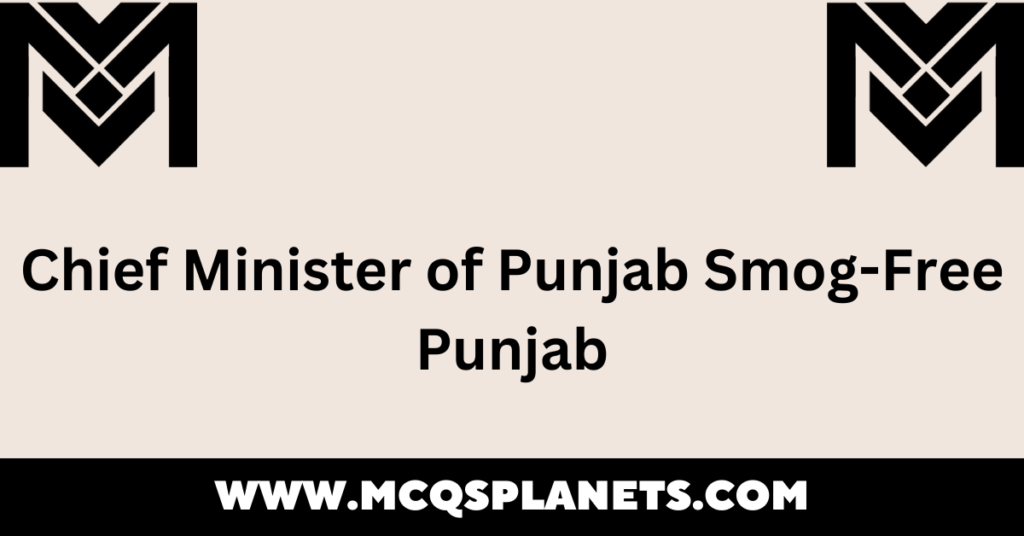 Chief Minister of Punjab Smog-Free Punjab