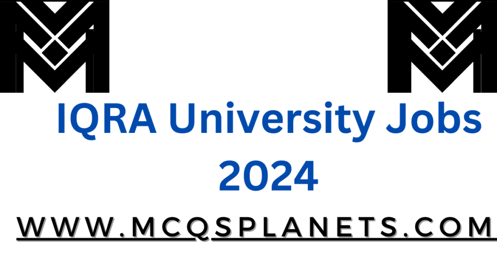 IQRA University Jobs 2024