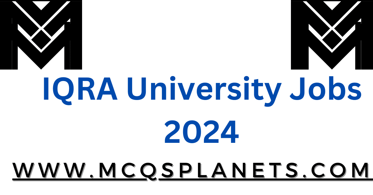IQRA University Jobs 2024