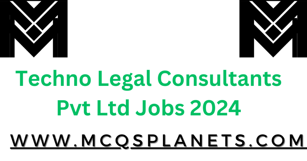 Techno Legal Consultants Pvt Ltd Jobs 2024
