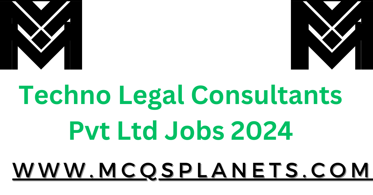 Techno Legal Consultants Pvt Ltd Jobs 2024