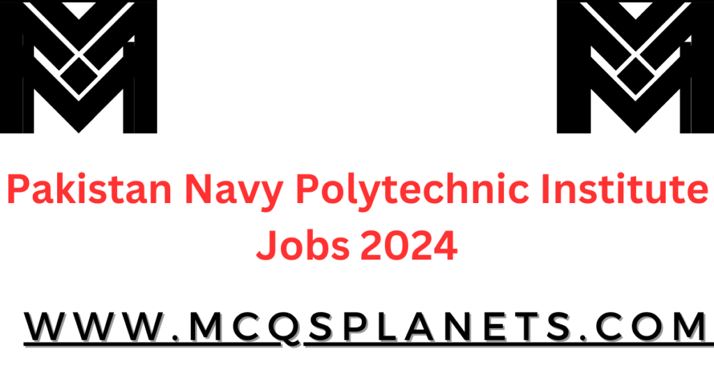 Pakistan Navy Polytechnic Institute Jobs 2024