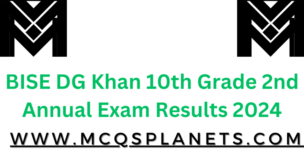 BISE DG Khan 10th Grade 2nd Annual Exam Results 2024