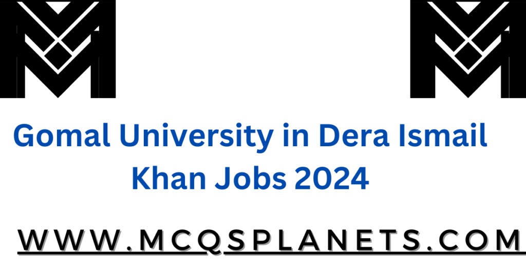 Gomal University in Dera Ismail Khan Jobs 2024