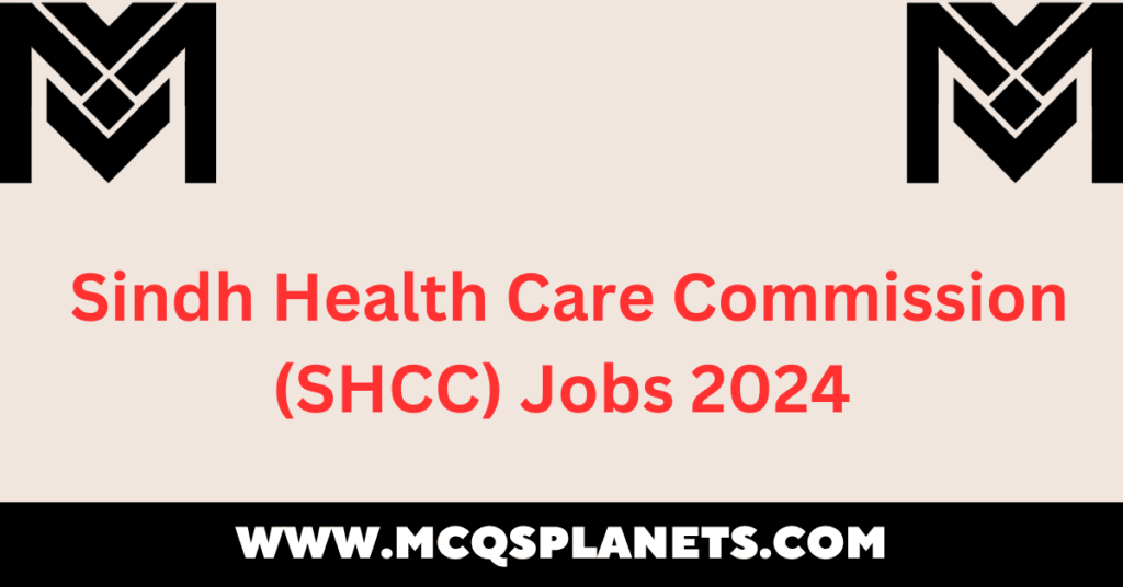 Sindh Health Care Commission (SHCC) Jobs 2024