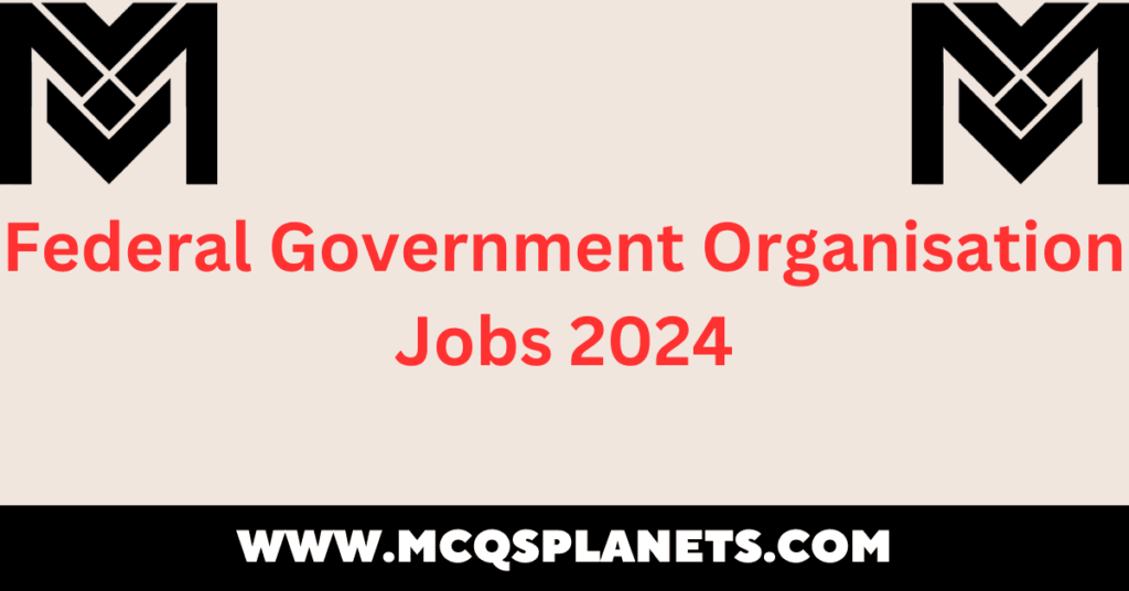 Federal Government Organisation Jobs 2024
