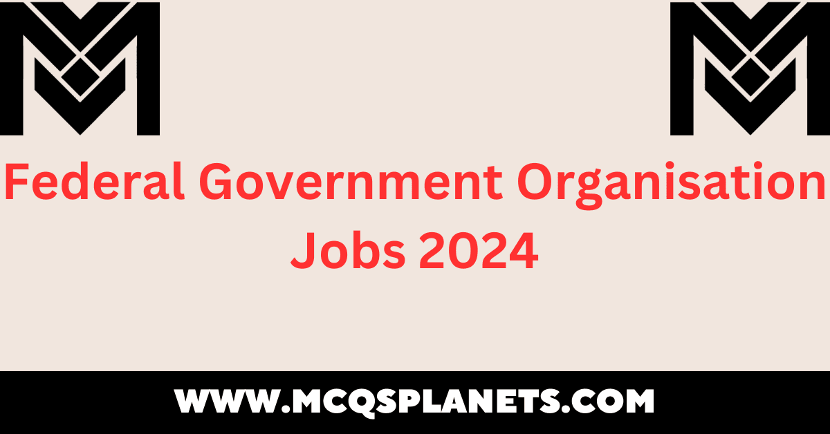 Federal Government Organisation Jobs 2024