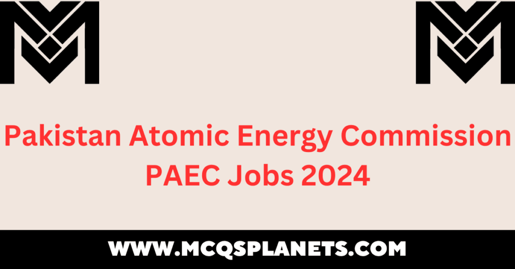 Pakistan Atomic Energy Commission PAEC Jobs 2024
