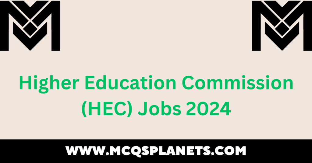 Higher Education Commission (HEC) Jobs 2024