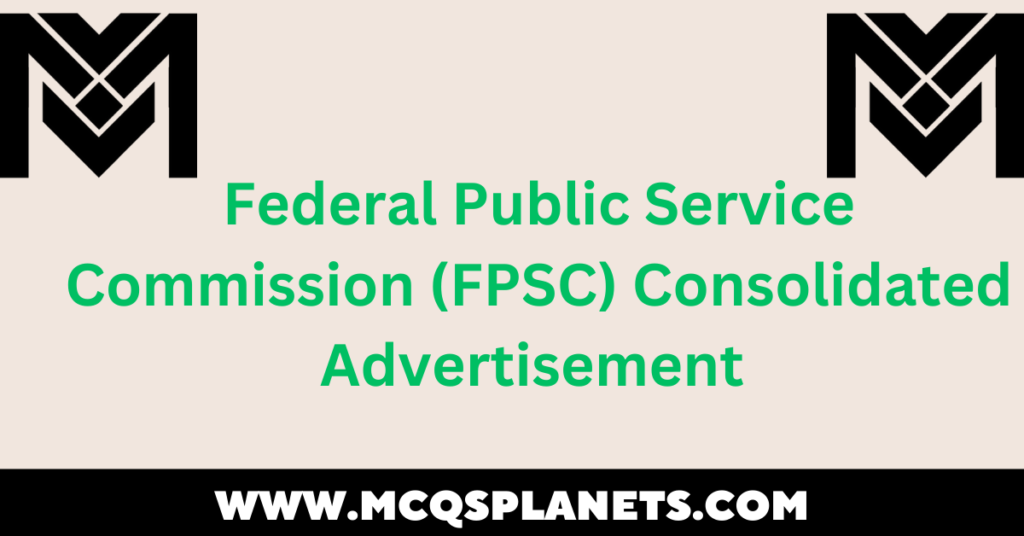 Federal Public Service Commission (FPSC) Consolidated Advertisement