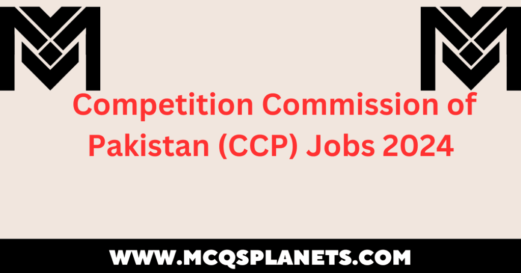 Competition Commission of Pakistan (CCP) Jobs 2024