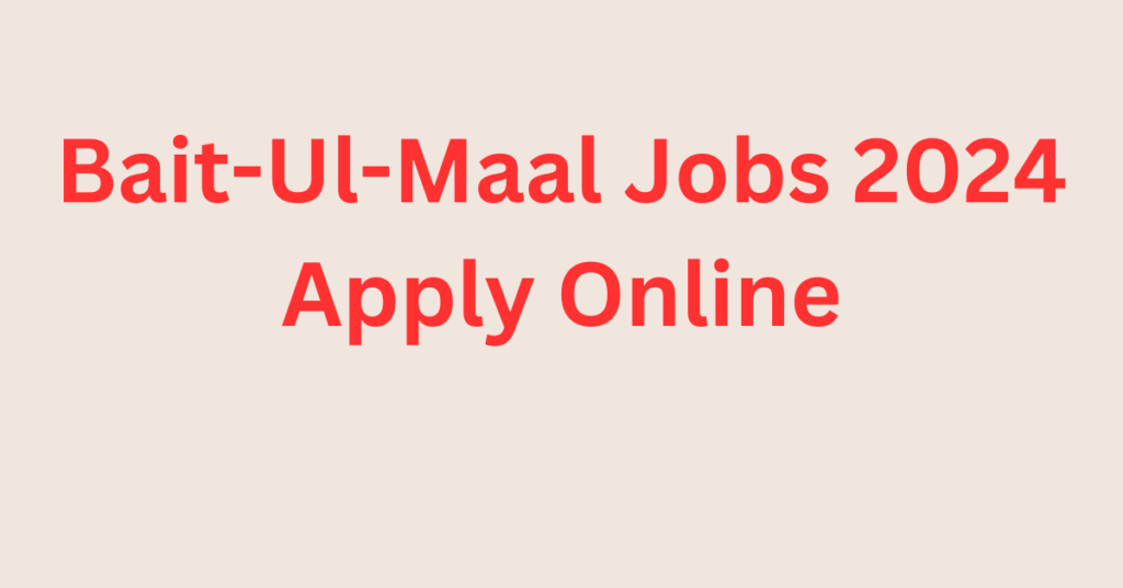 Bait-Ul-Maal Jobs 2024 Apply Online