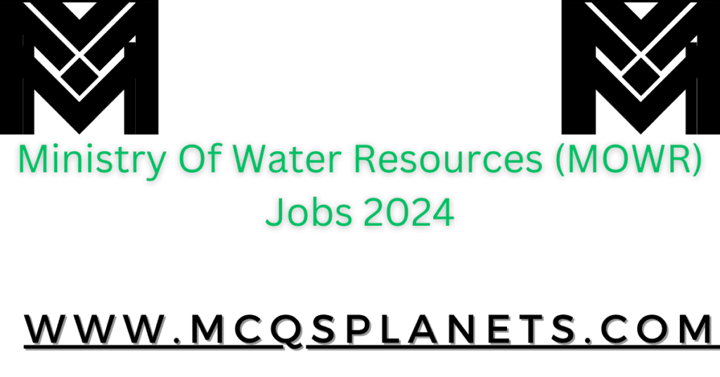 Ministry Of Water Resources (MOWR) Jobs 2024