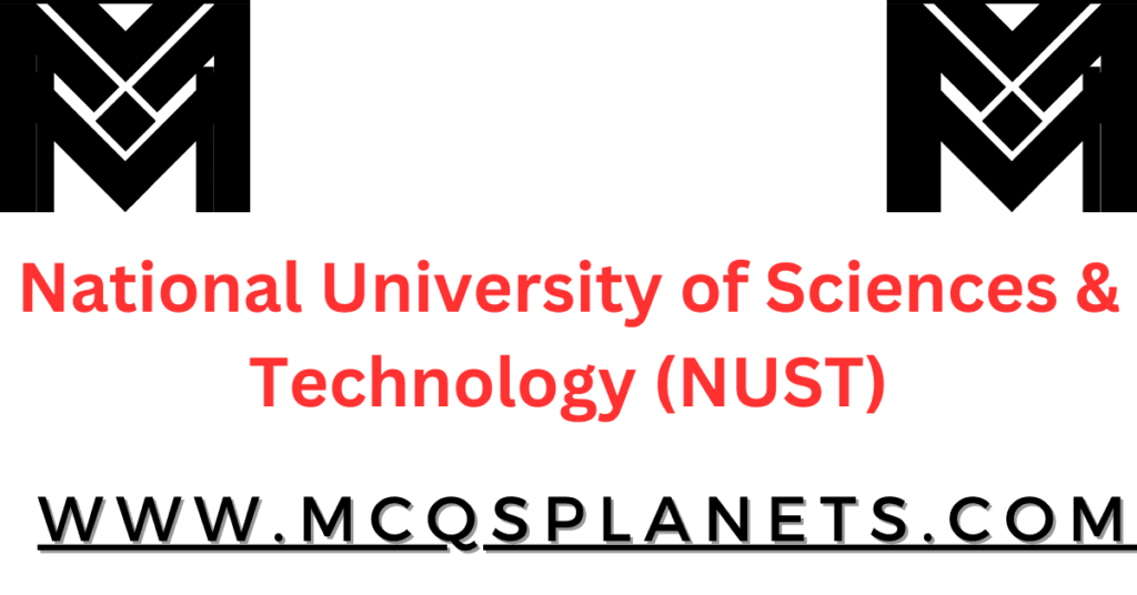 National University of Sciences & Technology (NUST)