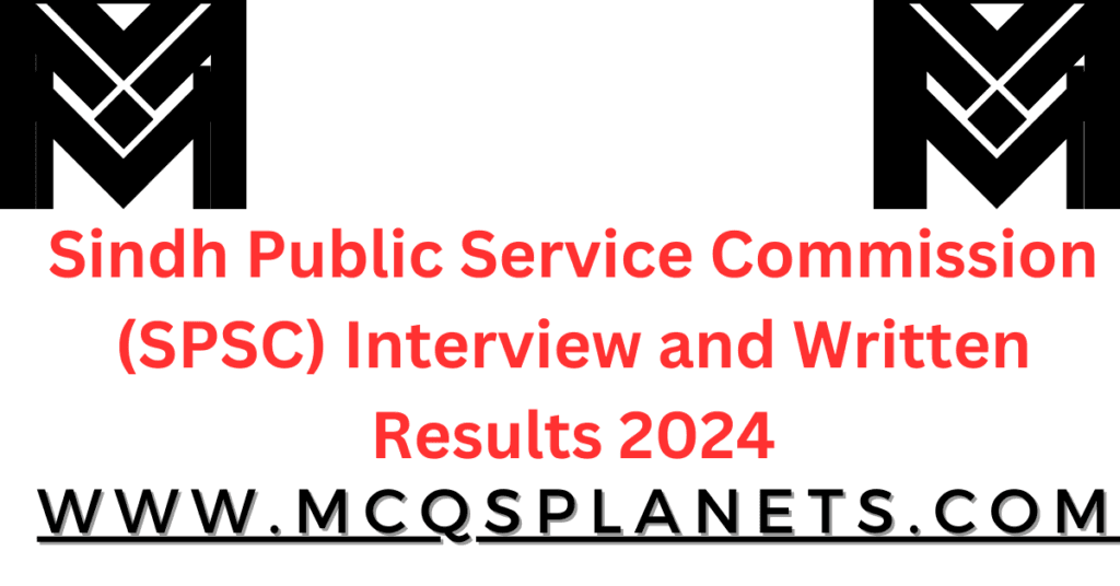 Sindh Public Service Commission (SPSC) Interview and Written Results 2024