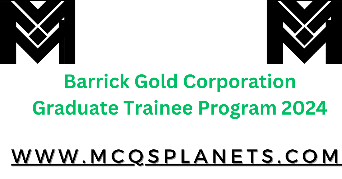 Barrick Gold Corporation Graduate Trainee Program Jobs