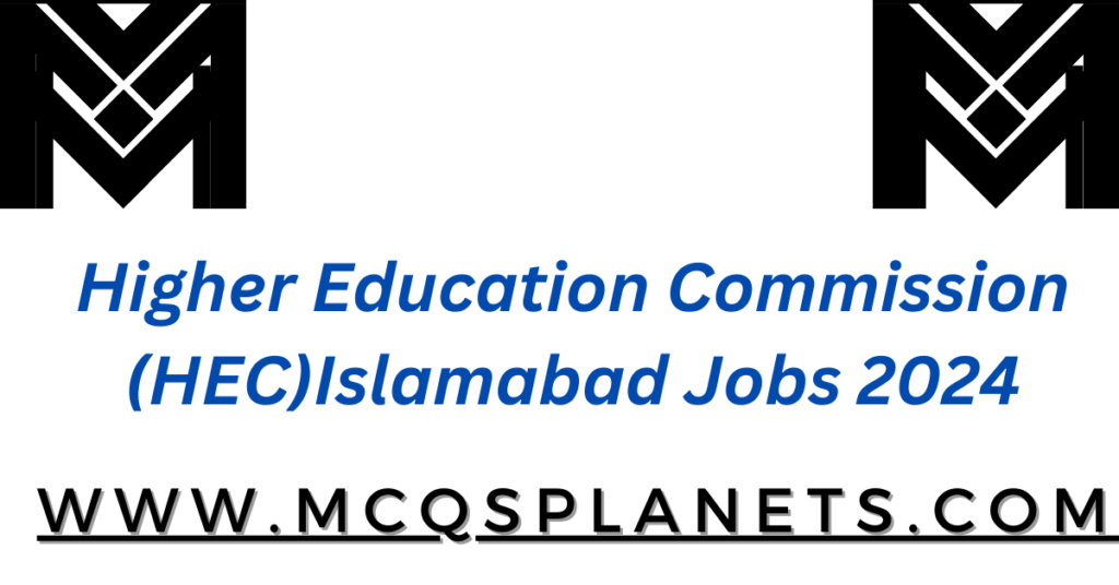 Higher Education Commission (HEC)Islamabad Jobs 2024