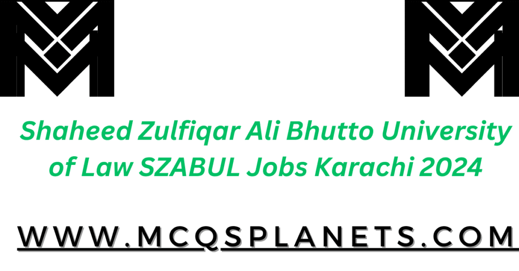 Shaheed Zulfiqar Ali Bhutto University of Law SZABUL Jobs Karachi 2024