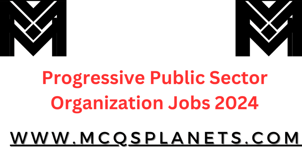 Progressive Public Sector Organization Jobs 2024