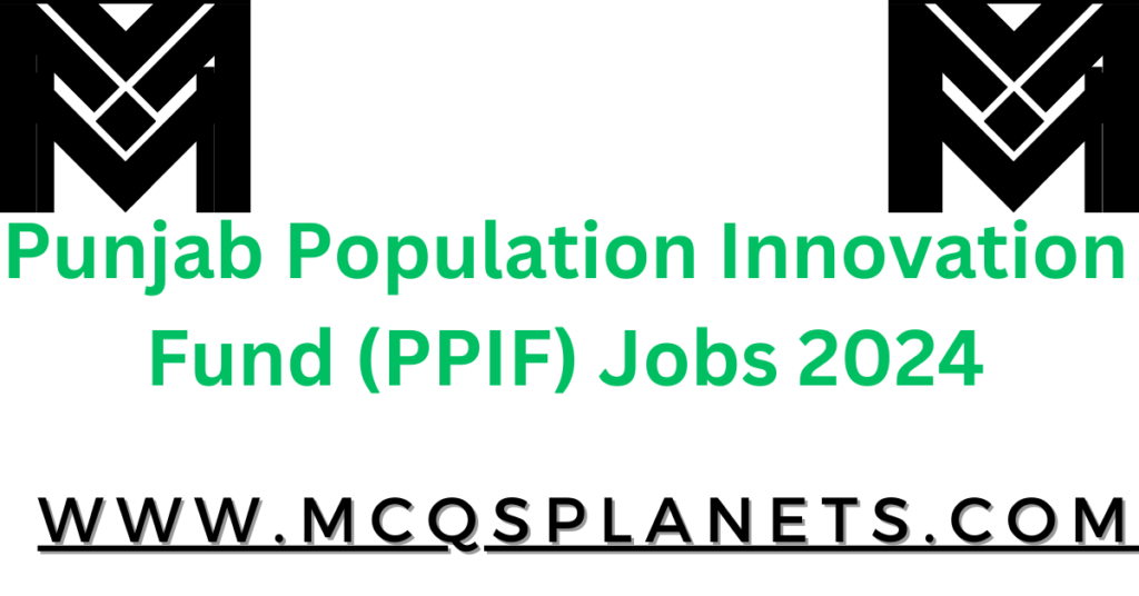 Punjab Population Innovation Fund (PPIF) Jobs 2024