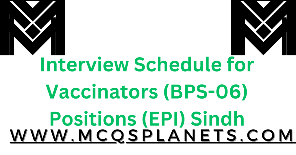 Interview Schedule for Vaccinators (BPS-06) Positions (EPI) Sindh