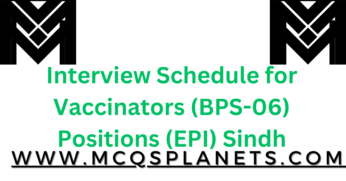 Interview Schedule for Vaccinators (BPS-06) Positions (EPI) Sindh
