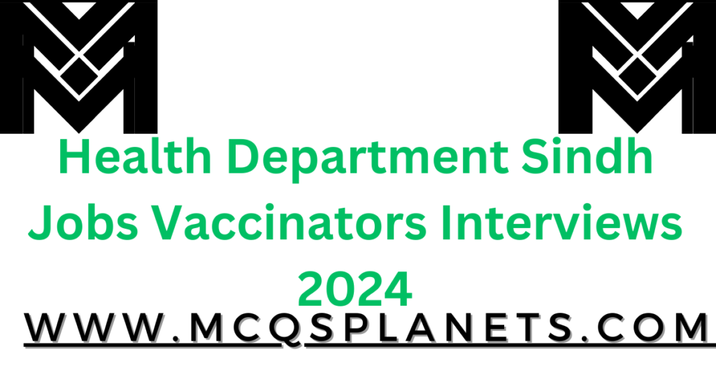Health Department Sindh Jobs Vaccinators Interviews 2024