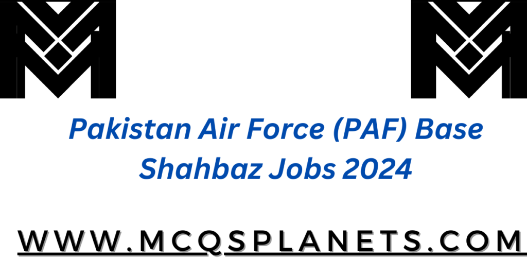 Pakistan Air Force (PAF) Base Shahbaz Jobs 2024