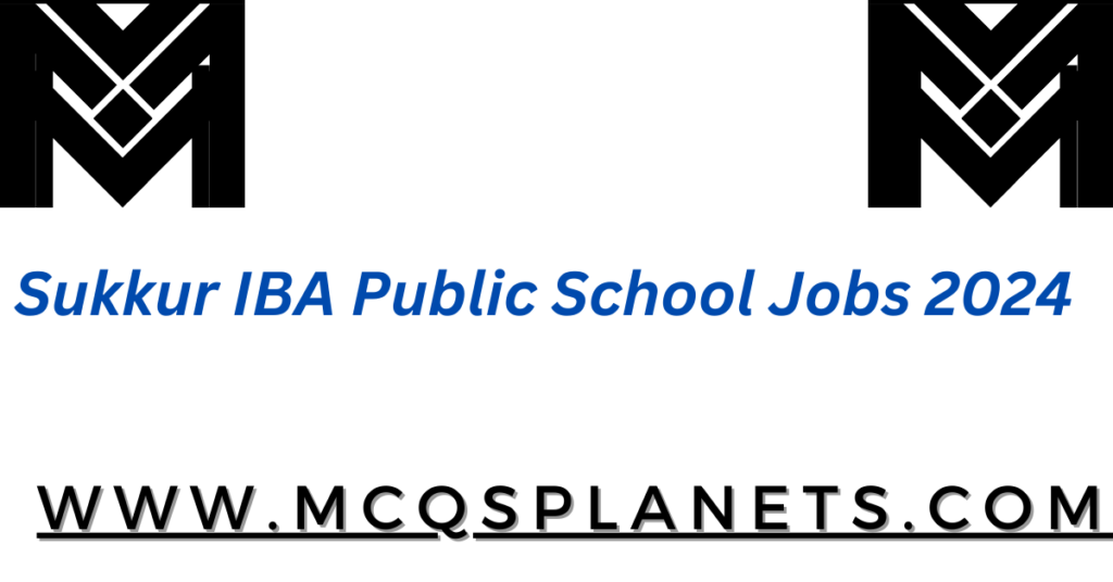 Sukkur IBA Public School Jobs 2024