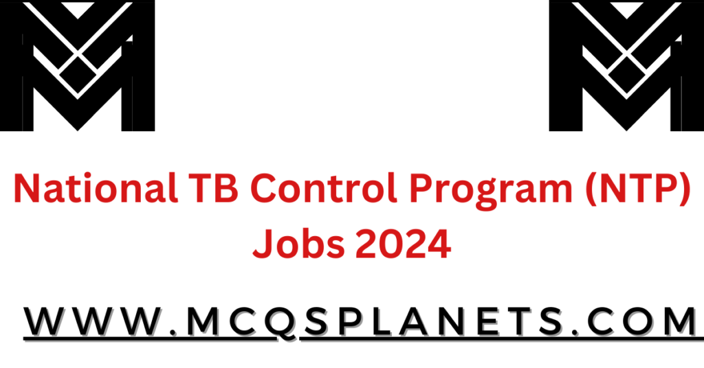 National TB Control Program (NTP) Jobs 2024