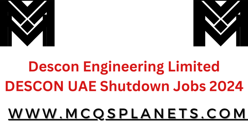 Descon Engineering Limited DESCON UAE Shutdown Jobs 2024