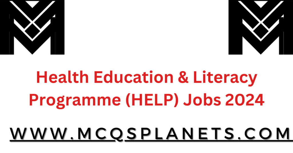Health Education & Literacy Programme (HELP) Jobs 2024