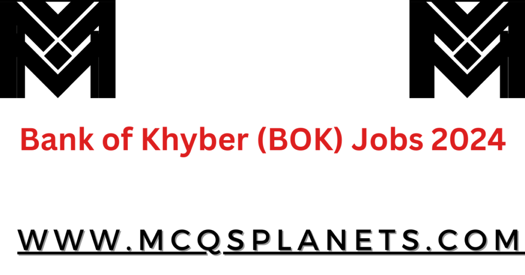 Bank of Khyber (BOK) Jobs 2024
