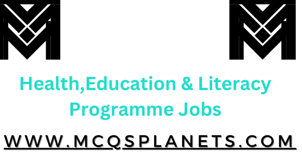 Health, Education & Literacy Programme (HELP) Jobs 2024 District Tharparkar