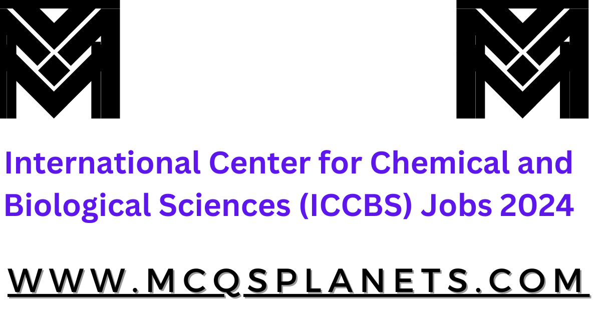 International Center for Chemical and Biological Sciences (ICCBS) Jobs 2024