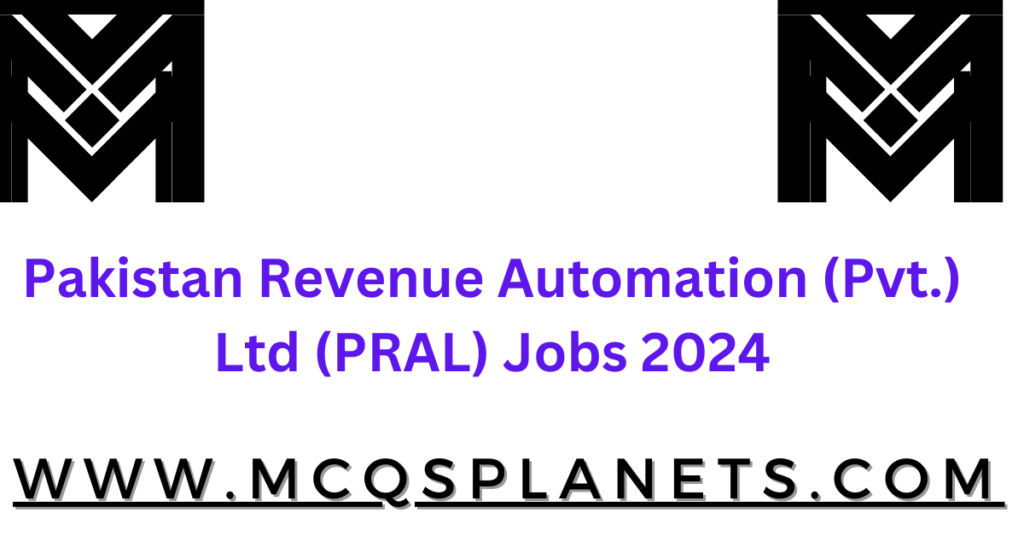 Pakistan Revenue Automation (Pvt.) Ltd (PRAL) Jobs 2024