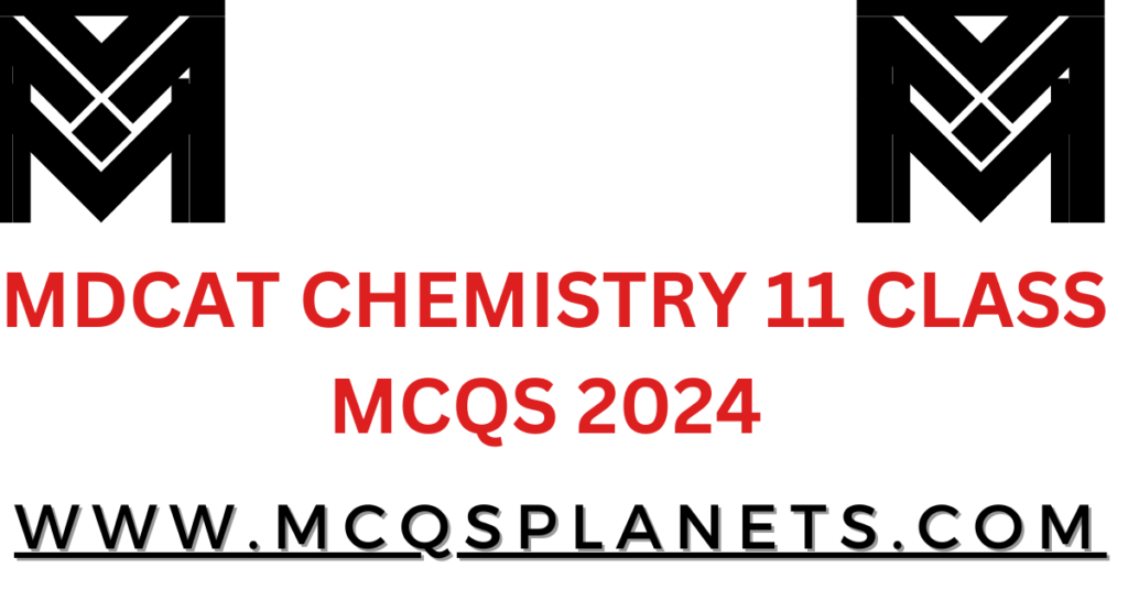 MDCAT CHEMISTRY 11 CLASS MCQS 2024