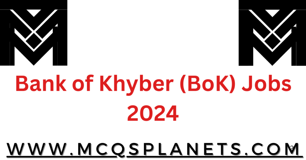 Bank of Khyber (BoK) Jobs 2024