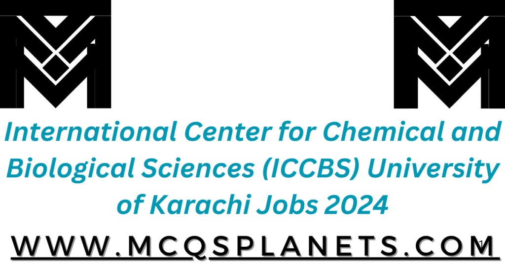 International Center for Chemical and Biological Sciences (ICCBS) University of Karachi Jobs 2024