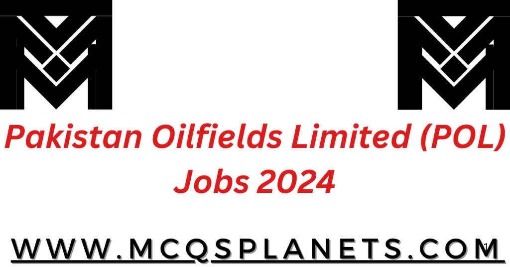 Pakistan Oilfields Limited (POL) Jobs 2024