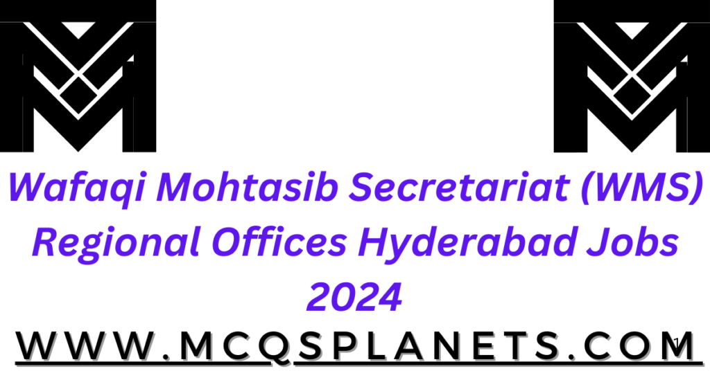 Wafaqi Mohtasib Secretariat (WMS) Regional Offices Hyderabad Jobs 2024