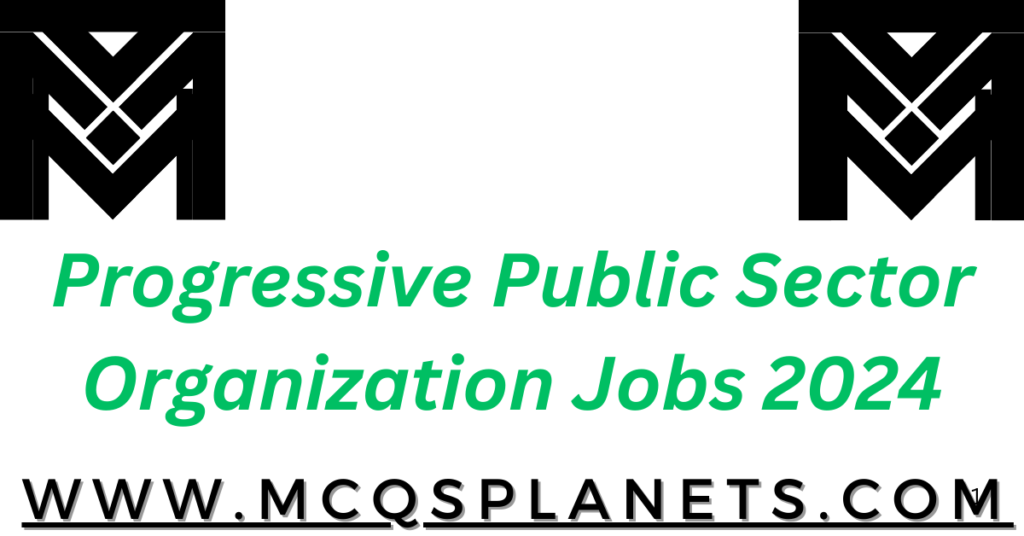 Progressive Public Sector Organization Jobs 2024
