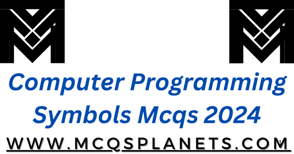 Computer Programming Symbols Mcqs 2024