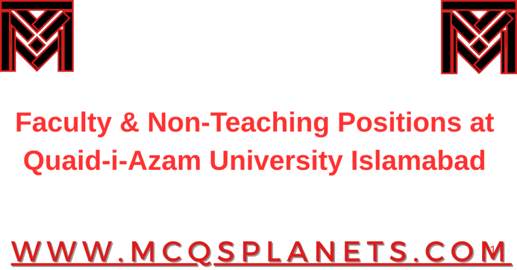 Faculty & Non-Teaching Positions at Quaid-i-Azam University Islamabad
